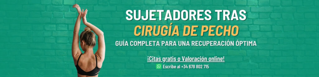 tipos, duración, cuidados y consejos sobre sujetadores tras cirugía de pecho